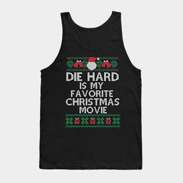 Ugly Funny Christmas Die Hard Is My Favorite Christmas Movie Tank Top by SloanCainm9cmi